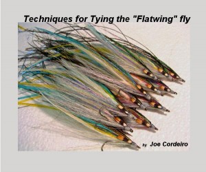 Techniques for Tying the "Flatwing" fly - Joe Cordeiro Techniques for Tying the "Flatwing" fly - Joe Cordeiro